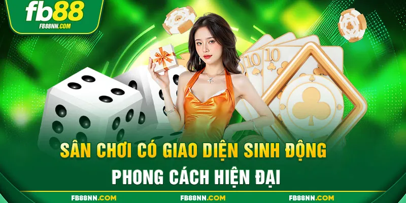 Sân chơi có giao diện sinh động, phong cách hiện đại